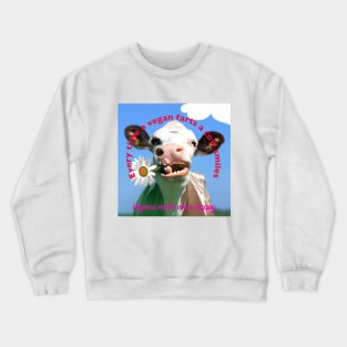 Every time a vegan farts a cow smiles Crewneck Sweatshirt